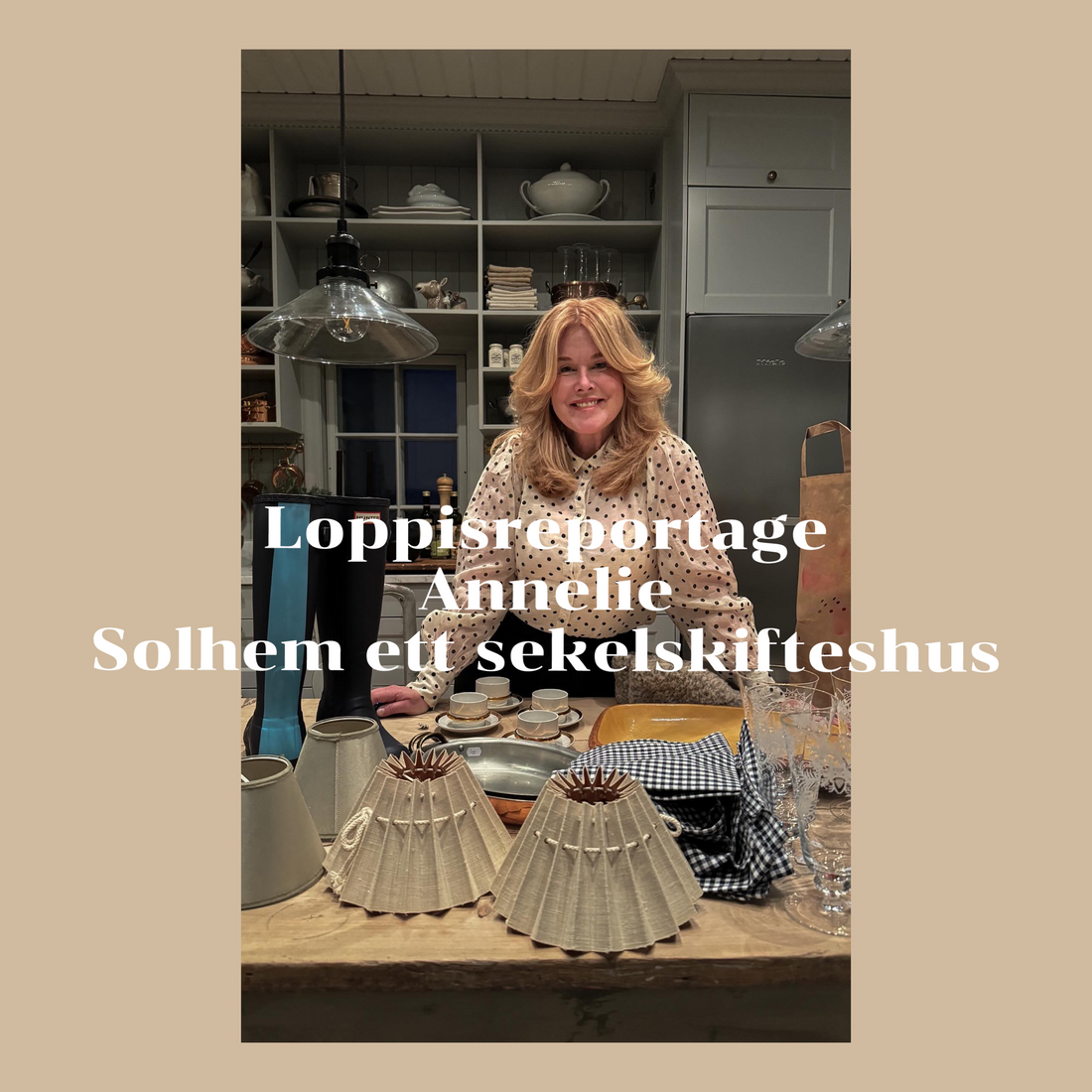 REPORTAGE - loppisinspiratör Annelie, Solhem ett sekelskifteshus